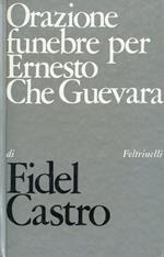 Orazione funebre per Ernesto Che Guevara