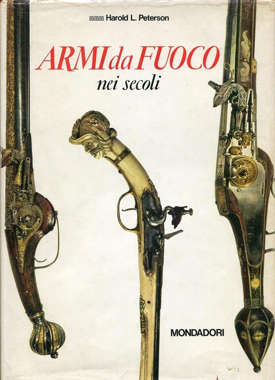 Armi da fuoco nei secoli - Harold L. Peterson - copertina