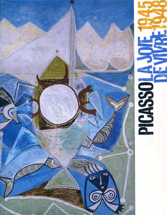 Picasso, La Joie de vivre, 1945-1948 - Picasso - copertina