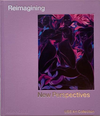 Reimagining: New Perspectives. UBS Art Collection - copertina