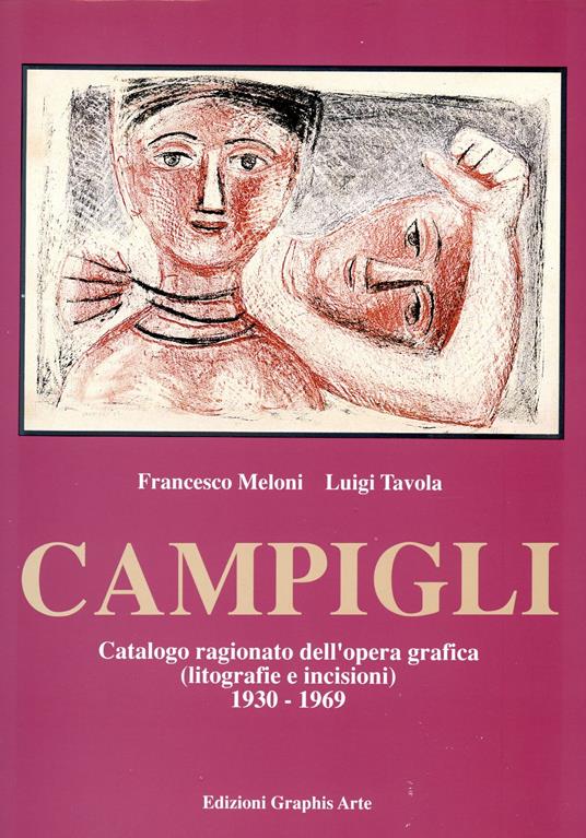 Campigli. Catalogo ragionato dell'opera grafica (litografie e incisioni) 1930-1969 - Massimo Campigli - copertina