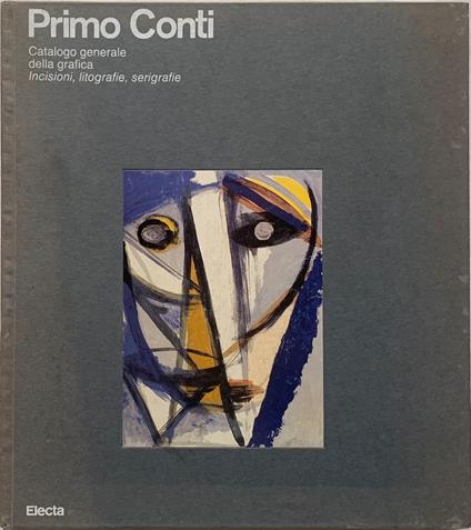 Primo Conti. Catalogo generale della grafica. Incisioni, litografie, serigrafie - Primo Conti - copertina