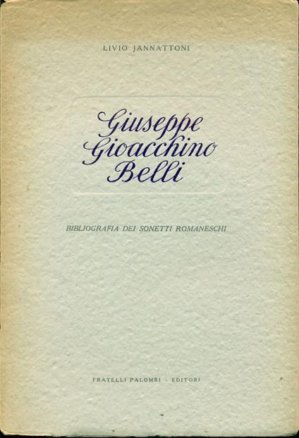 Giuseppe Gioacchino Belli. Bibliografia dei sonetti romaneschi - Gioachino Belli - copertina