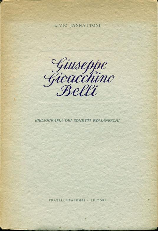 Giuseppe Gioacchino Belli. Bibliografia dei sonetti romaneschi - Gioachino Belli - copertina