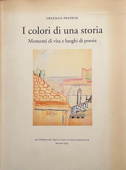 I colori di una storia - Momenti di vita e luoghi di poesia - Graziana Pentich - copertina