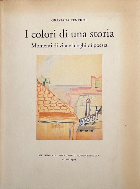 I colori di una storia - Momenti di vita e luoghi di poesia - Graziana Pentich - copertina
