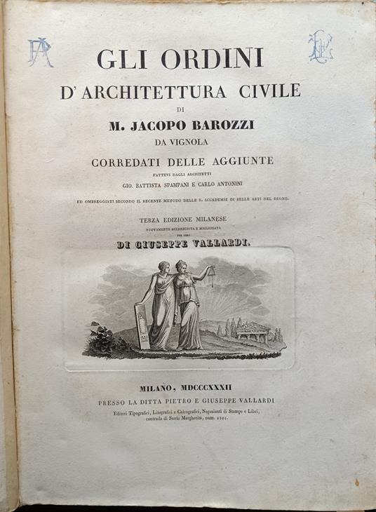 Gli ordini d'architettura civile di M. Jacopo Barozzi da Vignola corredati delle aggiunte fattevi dagli architetti Gio. Battista Spampani e Carlo Antonini - copertina