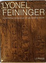 Feininger. A definitive Catalogue of his Graphic Work Etchings, Lithographs, Woodcuts