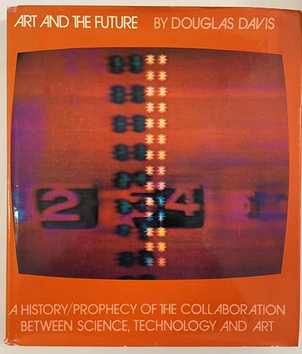 Art and the Future. A History/Prophecy of the collaboration between science, technology and art - copertina