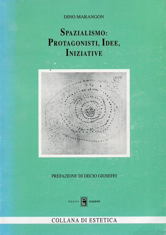 Spazialismo: Protagonisti, Idee, Iniziative - Dino Marangon - copertina