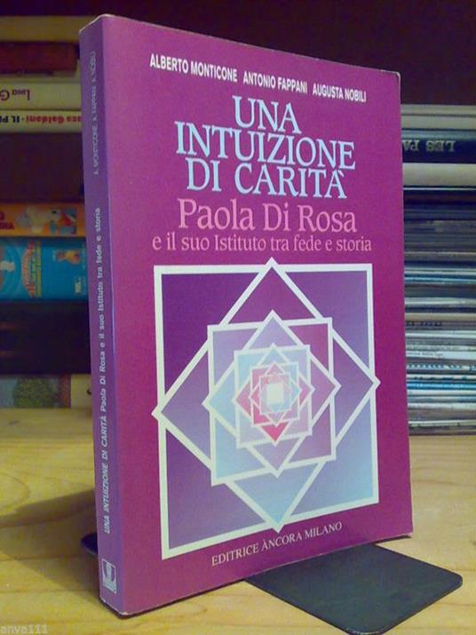 Una Una Intuizione Di Carità Paola Di Rosa E Il Suo Istituto Tra Fede E Storia 1991 - copertina