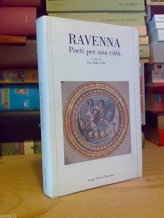Ravenna / Poeti Per Una Città - A Cura Di Tino Della Valle - 1995 - copertina