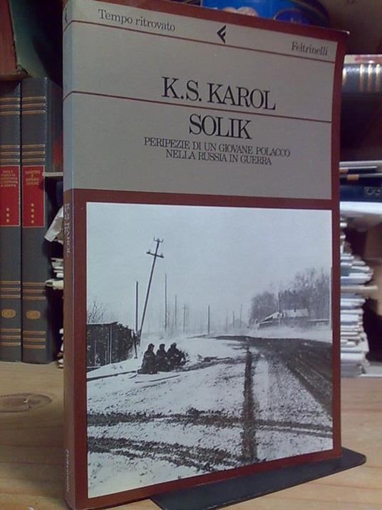 K.S.Karol - Solik, Peripezie Di Un Giovane Polacco Nella Russia In Guerra - 1985 - copertina