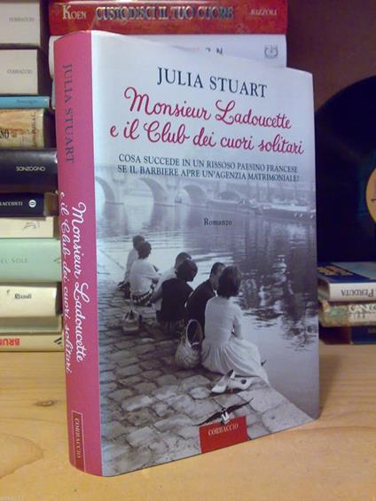 Monsieur Ladoucette e il Club dei cuori solitari - di Julia Stuart - 2008 - copertina