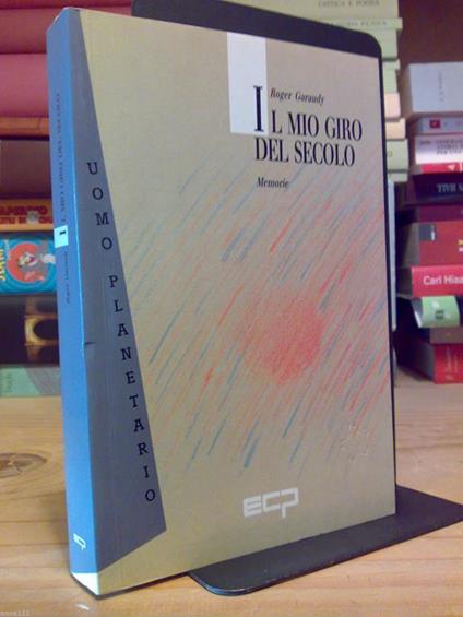 Roger Garaudy - IL MIO GIRO DEL SECOLO / Memorie 1991 - copertina