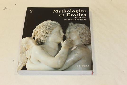 Mythologica et Erotica. Arte e Cultura dall'antichità al XVIII secolo - copertina