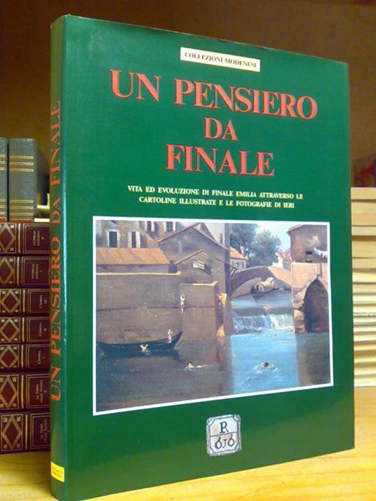 Un Un Pensiero Da Finale - Vita Ed Evoluzione Di Finale Emilia Attraverso Cartoline - copertina