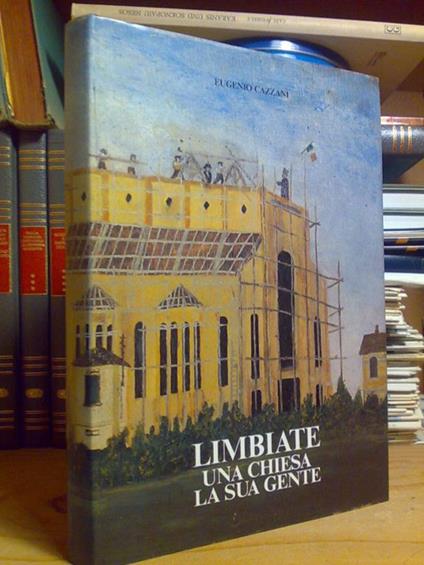 Eugenio Cazzani - LIMBIATE / UNA CHIESA, LA SUA GENTE - 1985 - copertina