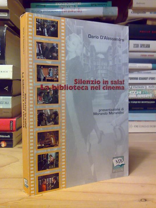 Dario D' Alessandro - SILENZIO IN SALA - LA BIBLIOTECA NEL CINEMA - autografo - copertina