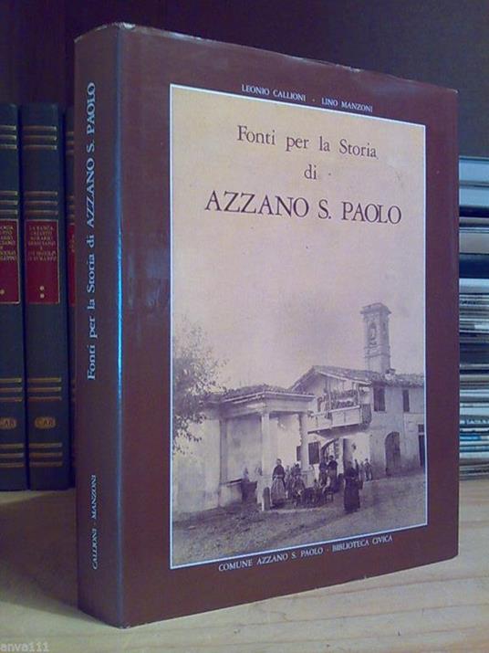 Fonti Per La Storia Di Azzano San Paolo (Bg) - 1986 - Di L.Callioni E L.Manzoni - copertina