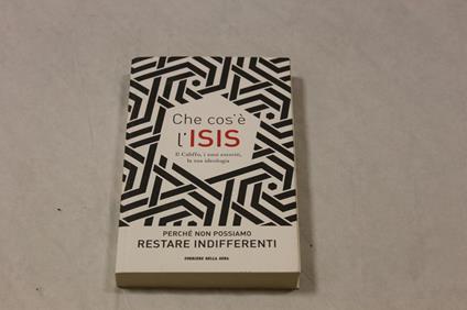 Che cosè lISIS. Il Califfo, i suoi eserciti, la sua ideologia - copertina