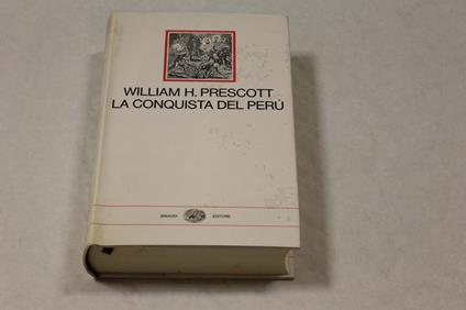 La La conquista del Perù - William H. Prescott - William H. Prescott - copertina