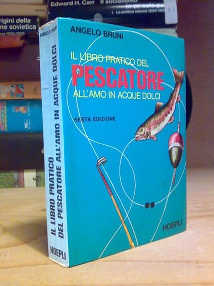 Il Il Libro Pratico Del Pescatore All' Amo In Acque Dolci - Hoepli 1979 - copertina