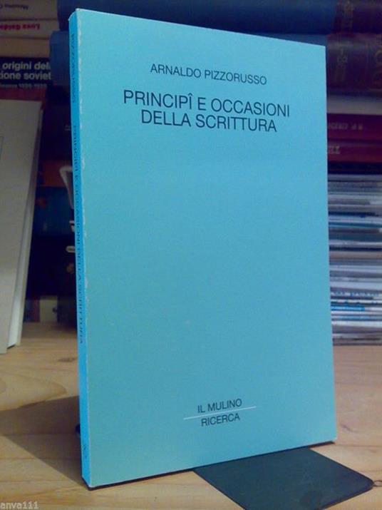 Arnaldo Pizzorusso - Principi E Occasioni Della Scrittura - 1999 - Arnaldo Pizzorusso - copertina