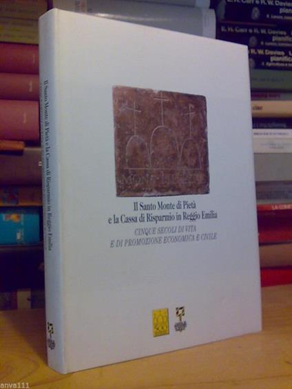 Il Il Santo Monte Di Pietà E La Cassa Di Risparmio In Reggio Emilia - 1994 - copertina