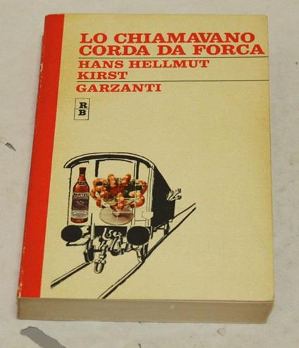 Hans Hellmut Kirst - Lo chiamavano corda da forca - copertina