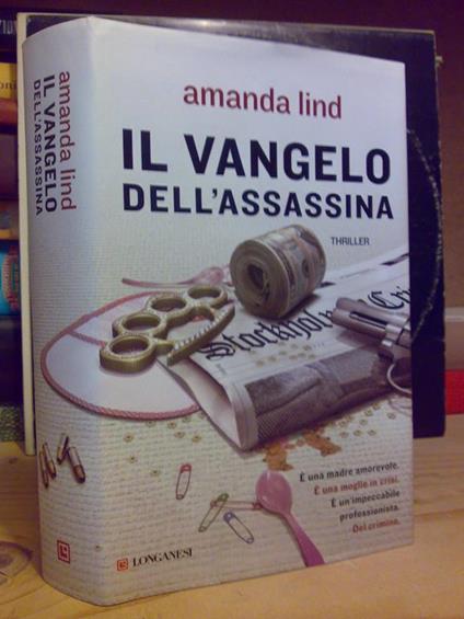 Amanda Lind - IL VANGELO DELL' ASSASSINA - 2012 - LONGANESI - 1°ed - copertina