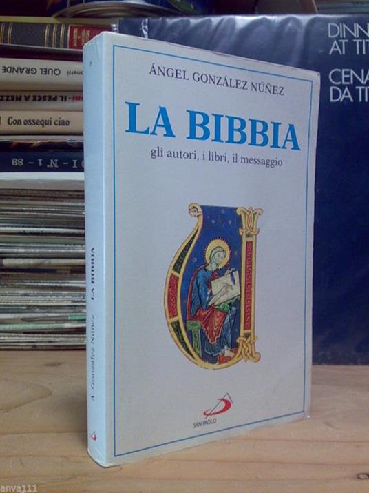 Angel Gonzales Nunez - LA BIBBIA / AUTORI, LIBRI, IL MESSAGGIO 2002 - copertina