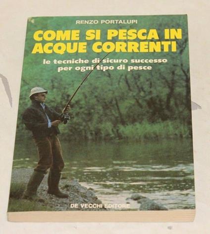 Renzo Portalupi - Come si pesca in acque correnti - copertina