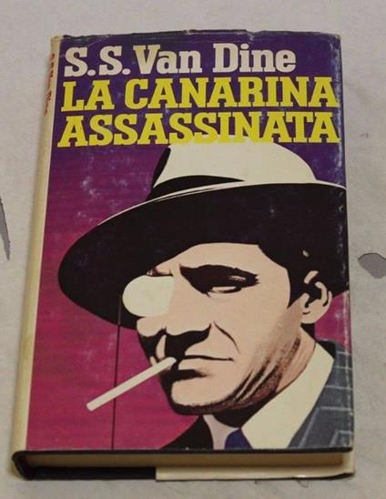 S.S. Van Dine (Pseudonimo Di Willard Huntington Wright)- La Canarina Assassinata - copertina