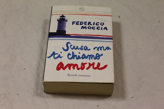 Scusa ma ti chiamo amore - Federico Moccia - Federico Moccia - copertina