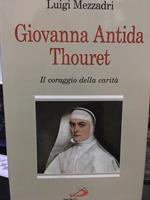 Giovanna Antida Thouret. Il coraggio della carità