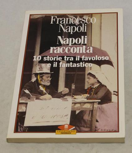 Napoli racconta 10 storie tra il favoloso e il fantastico - Francesco Napoli - copertina
