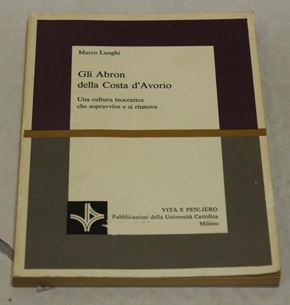 Gli Gli abron della Costa d'Avorio. Una cultura teocratica che sopravvive e si rinnova - Marco Lunghi - copertina