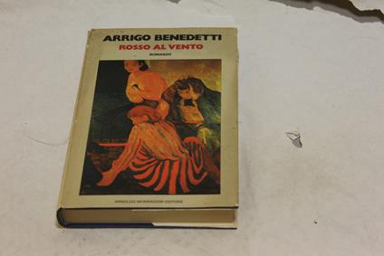 Arrigo Benedetti. Rosso al vento - Arrigo Benedetti - copertina