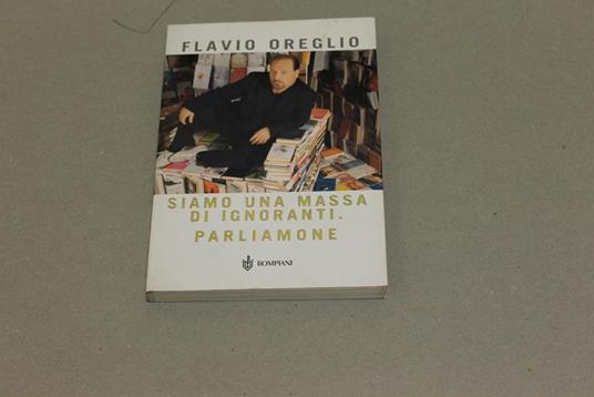Siamo una massa di ignoranti. Parliamone - Flavio Oreglio - copertina