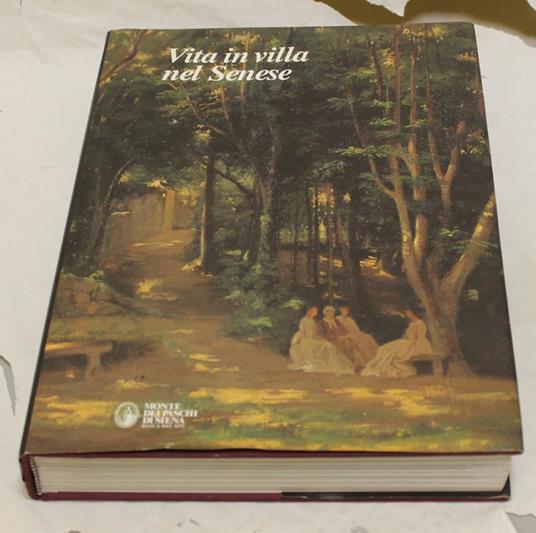 Vita in villa nel Senese, dimora, giardini e fattorie - copertina