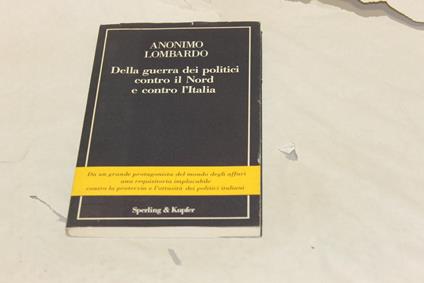 Della guerra dei politici contro il Nord e contro l'Italia - Anonimo lombardo - copertina