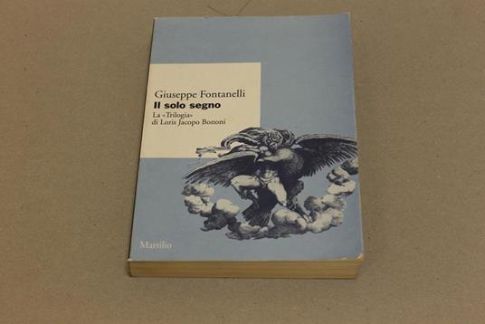 Il Il solo segno. La "Trilogia" di Loris Jacopo Bononi - Giuseppe Fontanelli - copertina