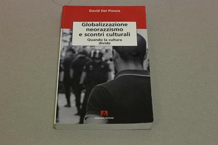 Globalizzazione neorazzismo e scontri culturali - David Del Pistoia - copertina