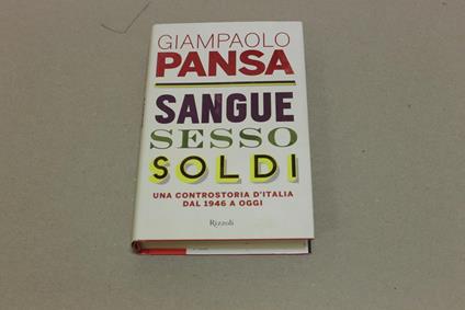Sangue Sesso Soldi - Gianpaolo Pansa - copertina