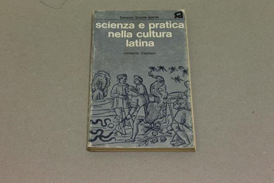 Scienza e pratica nella cultura latina - Umberto Capitani - copertina