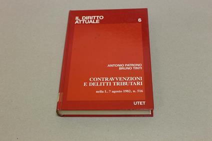 Contravvenzioni e delitti tributari nella L.7 agosto 1982 n.516 - Antonio Patrono - copertina