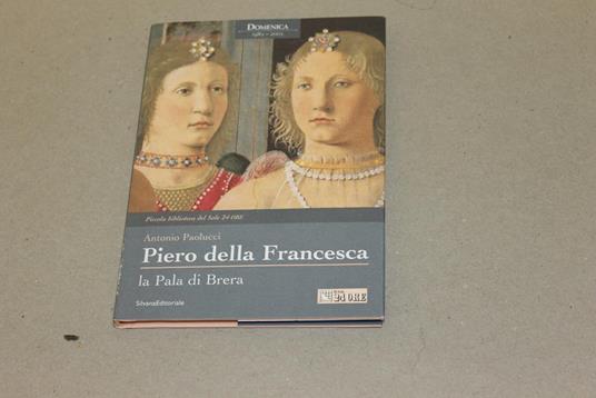 Piero della Francesca la Pala di Brera - Antonio Paolucci - copertina