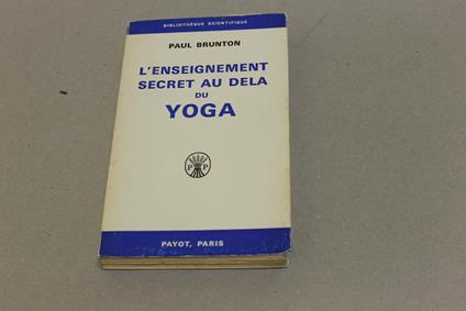L' L' enseignement secret au dela du Yoga - Paul Brunton - copertina
