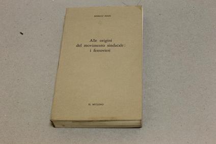 Alle origini del movimento sindacale: i ferrovieri - Enrico Finzi - copertina